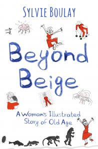 Sylvie Boulay - Beyond Beige: A Woman's Illustrated Story of Old Age