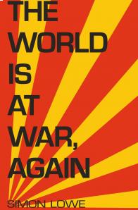 Simon Lowe - The World Is At War, Again