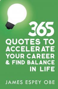James Espey OBE - 365 Quotes to Accelerate Your Career and Find Balance in Life