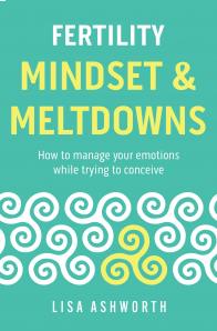 Lisa Ashworth - Fertility: Mindset and Meltdowns