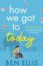 Ben Ellis - How We Got To Today