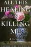 Dr Gabby Pelicci - All This Healing Is Killing Me