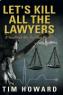 Dr Tim Howard - Let's Kill All The Lawyers