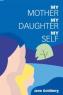 My Mother, My Daughter, My Self by Dr. Jane Goldberg