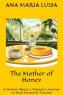 Ana Maria Luisa - The Mother of Honey: A Memoir About a Woman's Journey to Heal Ancestral Trauma